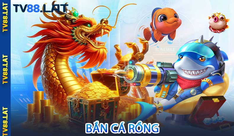 Bắn Cá Rồng