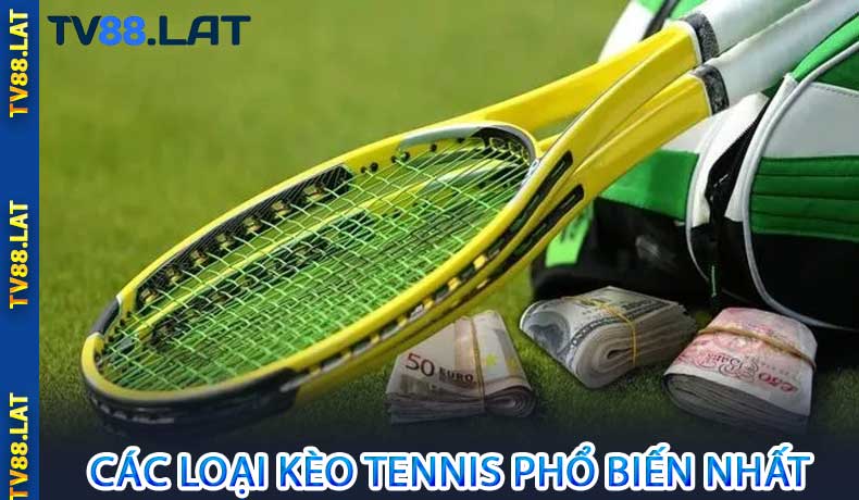 Các Loại Kèo Tennis Phổ Biến Nhất