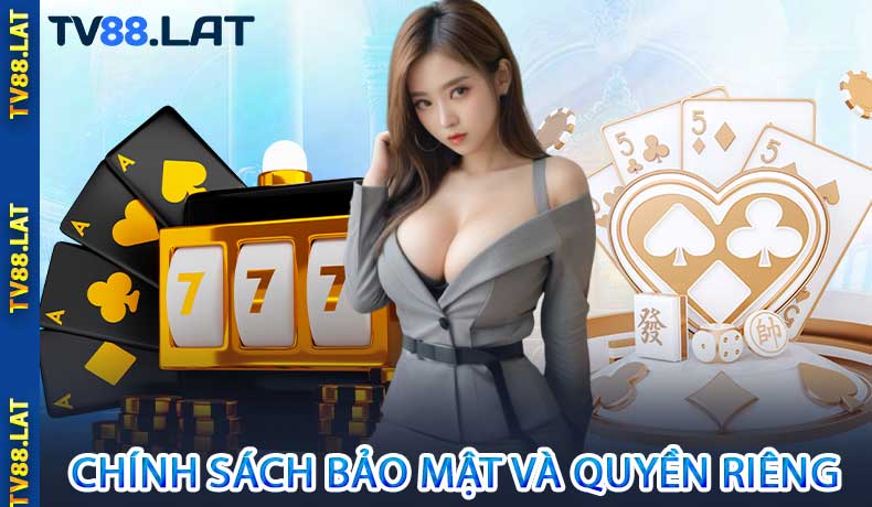 Chính sách bảo mật và quyền riêng