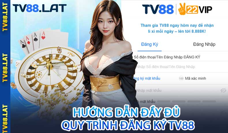 Hướng dẫn đầy đủ quy trình đăng ký TV88